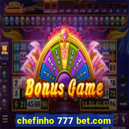 chefinho 777 bet.com